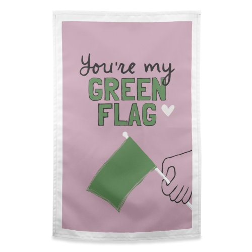 You're my green flag - funny tea towel by Giddy Kipper