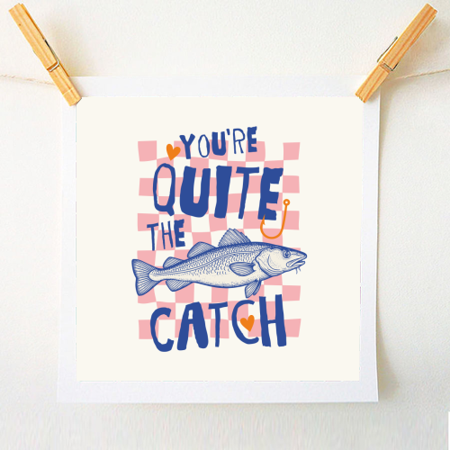 You're Quite The Catch - A1 - A4 art print by Claire Atwood