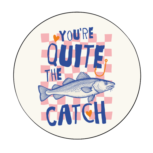 You're Quite The Catch - Circle Sticker by Claire Atwood