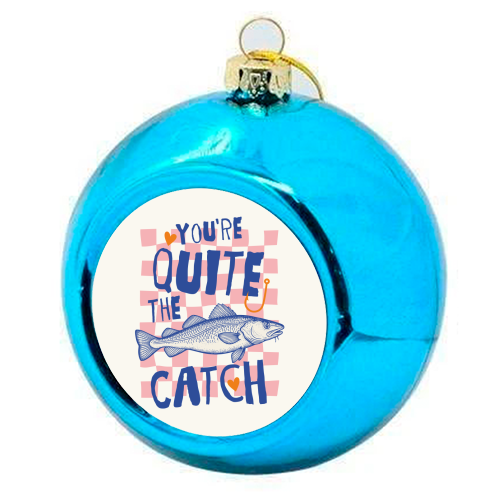 You're Quite The Catch - colourful christmas bauble by Claire Atwood