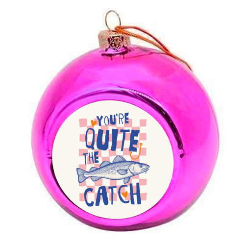 You're Quite The Catch - colourful christmas bauble by Claire Atwood