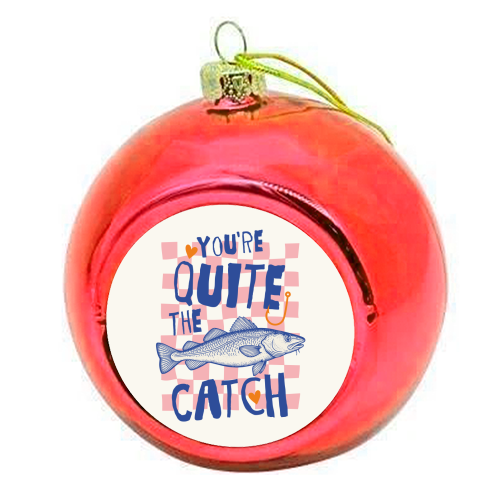 You're Quite The Catch - colourful christmas bauble by Claire Atwood