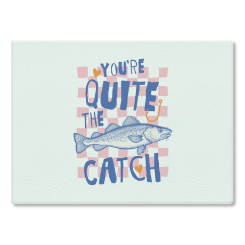 You're Quite The Catch - glass chopping board by Claire Atwood