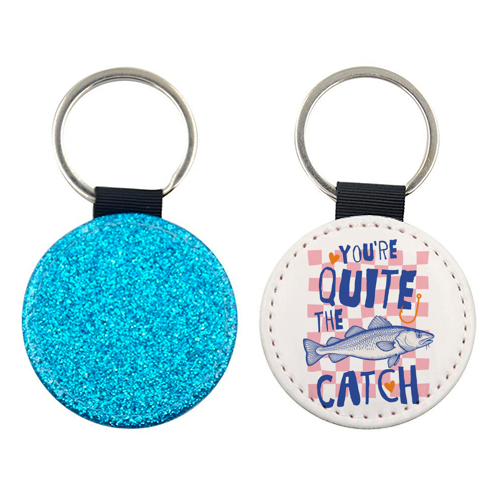 You're Quite The Catch - keyring by Claire Atwood