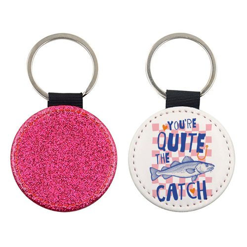 You're Quite The Catch - keyring by Claire Atwood