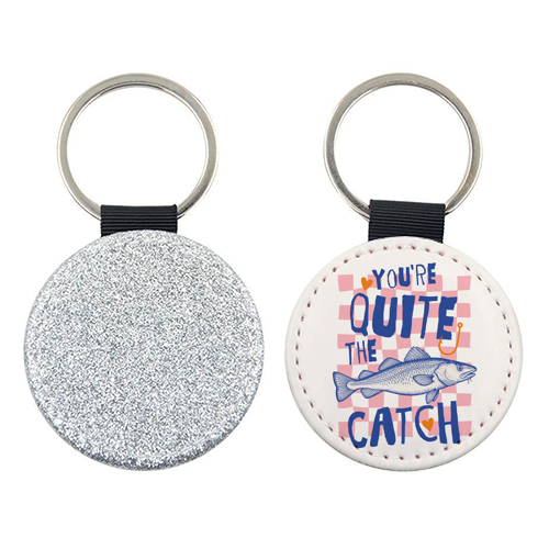 You're Quite The Catch - keyring by Claire Atwood