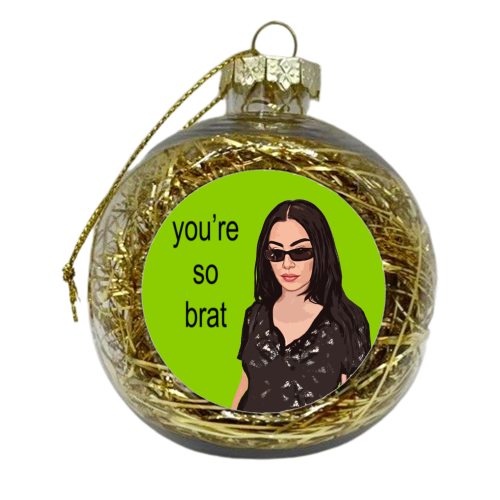 you're so brat - xmas bauble by DOLLY WOLFE