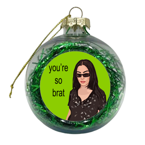 you're so brat - xmas bauble by DOLLY WOLFE