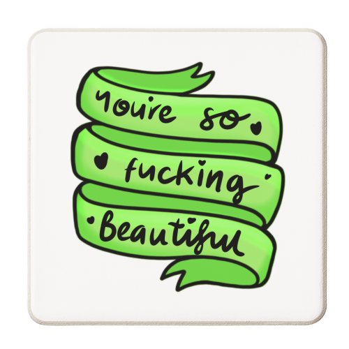 You're so fucking beautiful - personalised beer coaster by PixieDrew