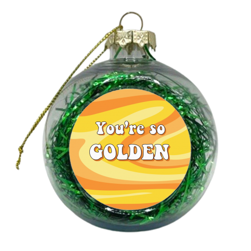 You're So Golden - xmas bauble by Laura Lonsdale
