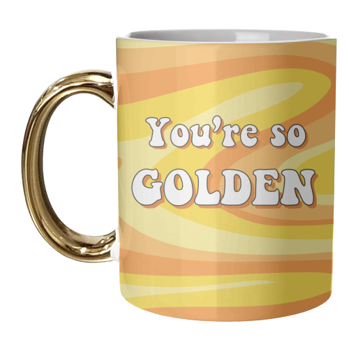You're So Golden - unique mug by Laura Lonsdale