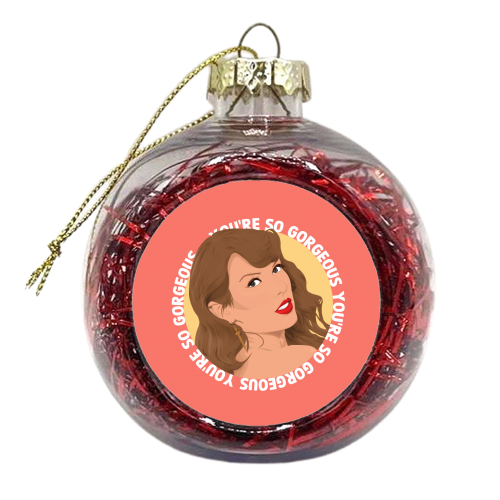 You're so Gorgeous - xmas bauble by Pink and Pip