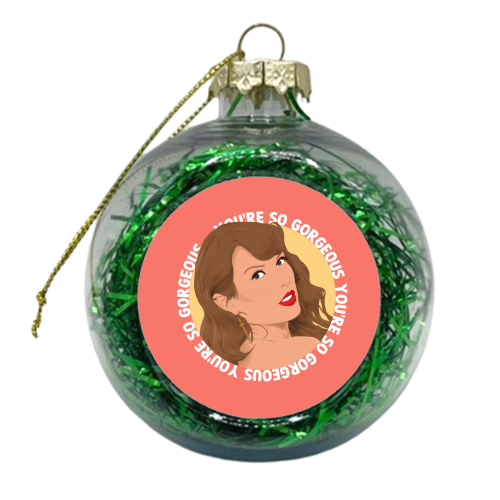 You're so Gorgeous - xmas bauble by Pink and Pip