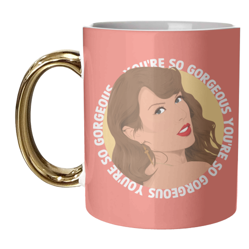 You're so Gorgeous - unique mug by Pink and Pip
