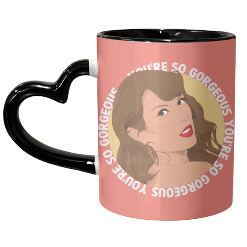 You're so Gorgeous - unique mug by Pink and Pip