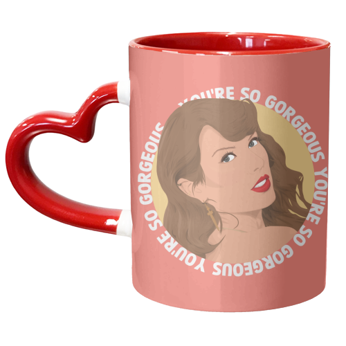 You're so Gorgeous - unique mug by Pink and Pip