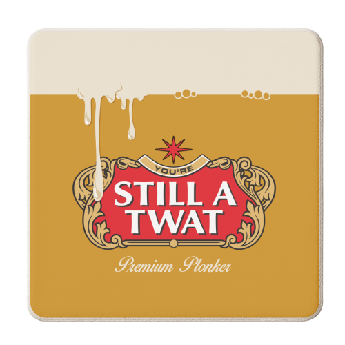 You're Still A Twat - personalised beer coaster by Claire Atwood