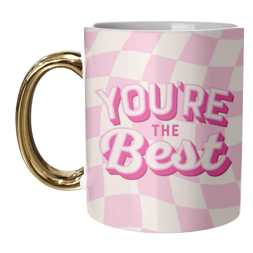 YOU'RE THE BEST - unique mug by Lilly Rose