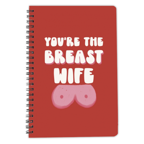 You're the Breast Wife - personalised A4, A5, A6 notebook by Giddy Kipper