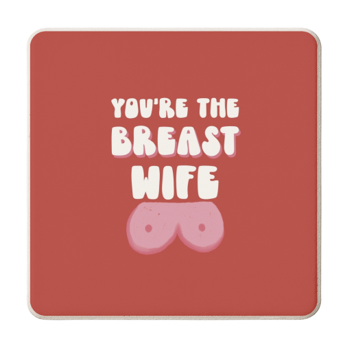 You're the Breast Wife - personalised beer coaster by Giddy Kipper