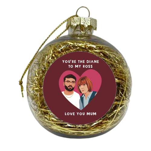 You're the Diane to my Ross Traitors Gift - xmas bauble by Giddy Kipper