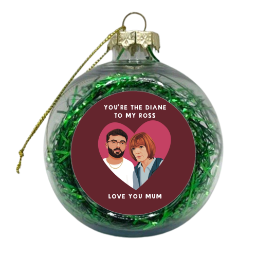 You're the Diane to my Ross Traitors Gift - xmas bauble by Giddy Kipper