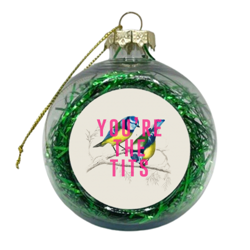 You're The Tits - xmas bauble by The 13 Prints