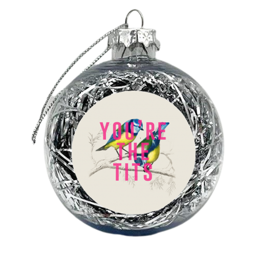 You're The Tits - xmas bauble by The 13 Prints