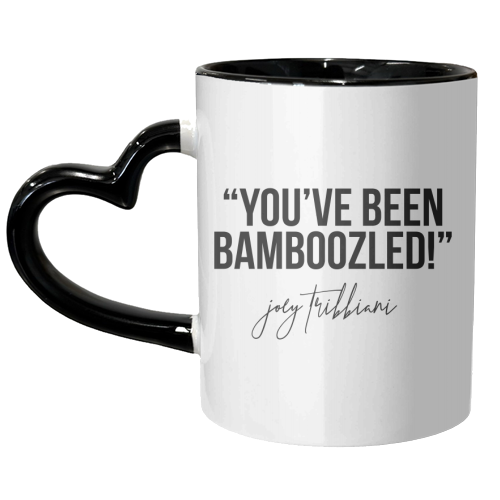 You've Been Bamboozled! -Joey Tribbiani, Friends Quote - unique mug by Toni Scott