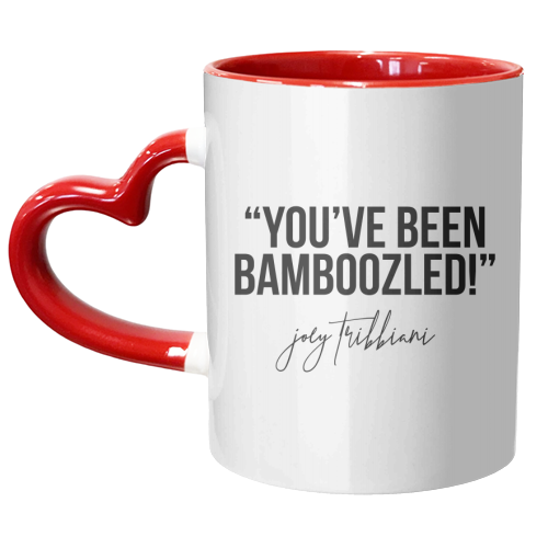 You've Been Bamboozled! -Joey Tribbiani, Friends Quote - unique mug by Toni Scott