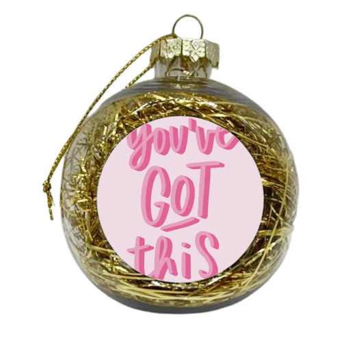 You've Got This | Pink - xmas bauble by Natalie Rodrigues