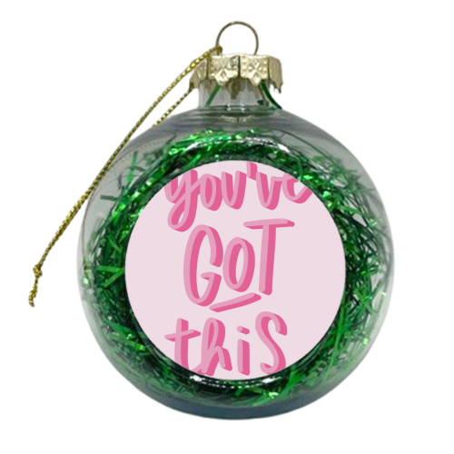 You've Got This | Pink - xmas bauble by Natalie Rodrigues
